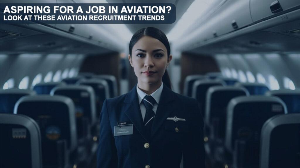 Aspiring for a job in aviation? Look at these aviation recruitment trends