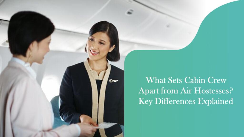 What Sets Cabin Crew Apart from Air Hostesses Key Differences Explained