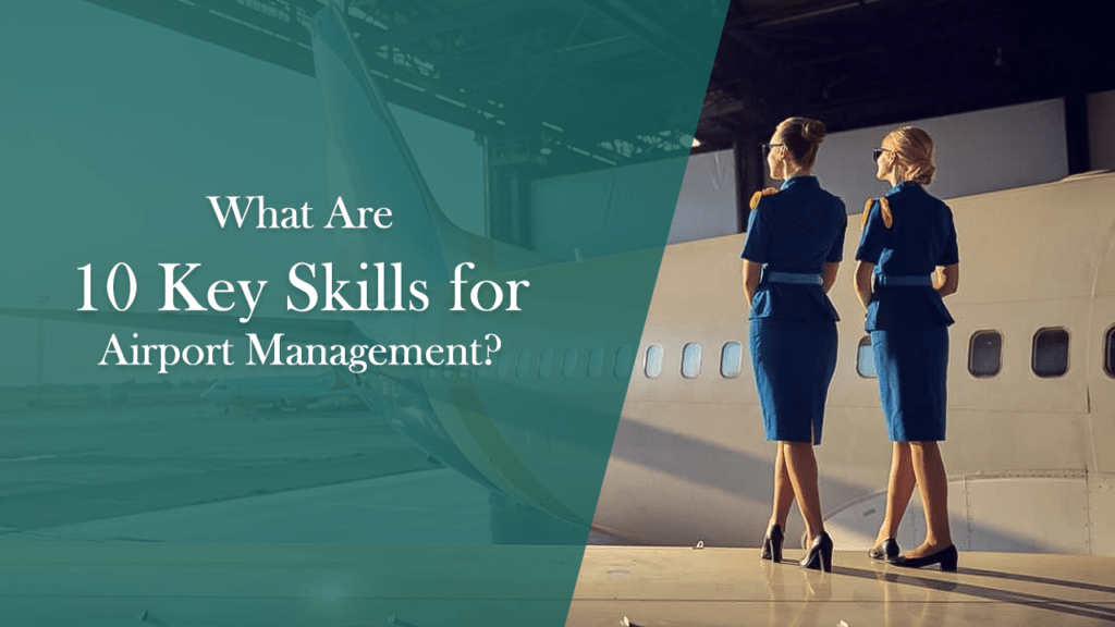 what are 10 key skills for airport management