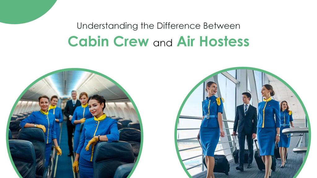 Understanding the Difference Between Cabin Crew and Air Hostess